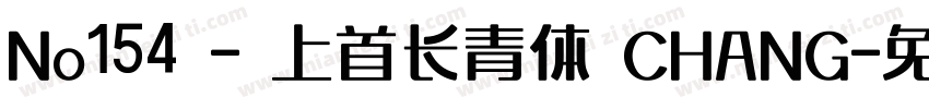 No154 - 上首长青体 CHANG字体转换